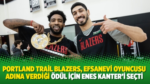 Portland Trail Blazers, efsanevi oyuncusu adına verdiği ödül için Enes Kanter’i seçti