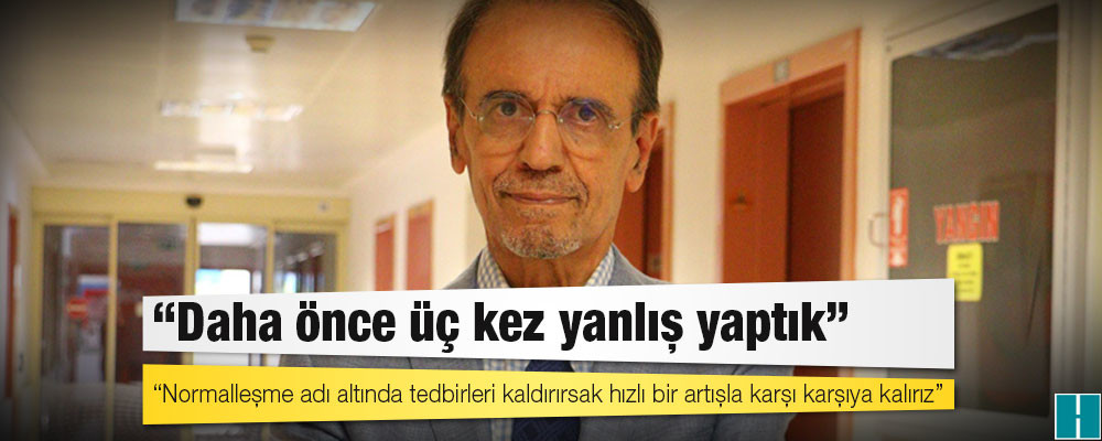 Prof. Dr. Mehmet Ceyhanı: Daha önce üç kez yanlış yaptık; normalleşme adı altında tedbirleri kaldırırsak hızlı bir artışla karşı karşıya kalırız