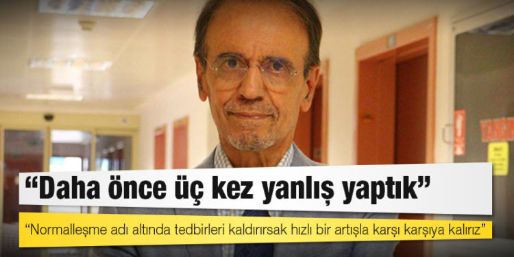 Prof. Dr. Mehmet Ceyhanı: Daha önce üç kez yanlış yaptık; normalleşme adı altında tedbirleri kaldırırsak hızlı bir artışla karşı karşıya kalırız
