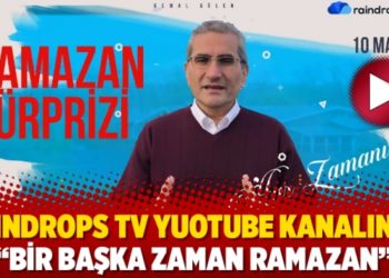 RAINDROPS Tv Youtube kanalında &lsquo;&rsquo;Bir başka zaman Ramazan&rsquo;&rsquo;