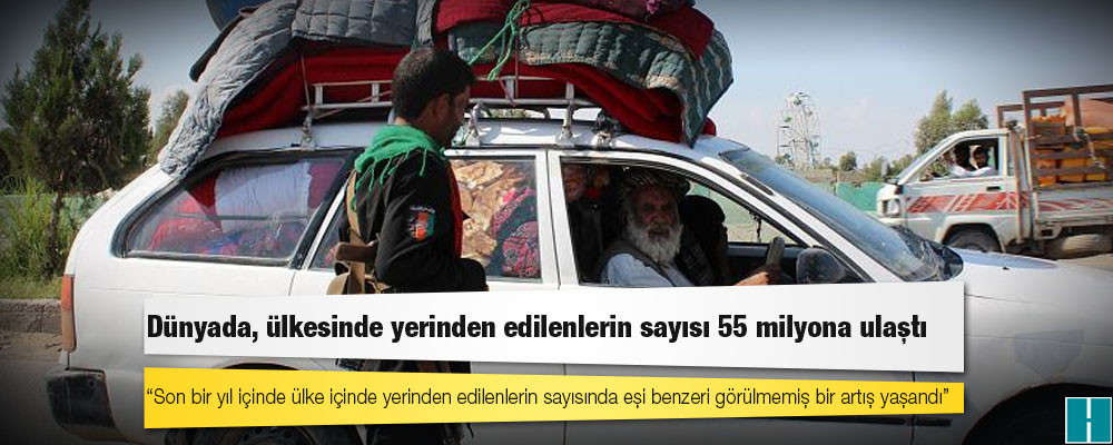 Rapor: Dünyada, ülkesinde yerinden edilenlerin sayısı 55 milyona ulaştı