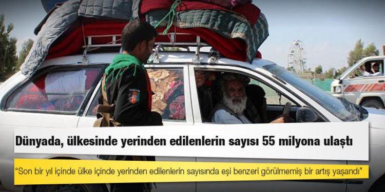 Rapor: Dünyada, ülkesinde yerinden edilenlerin sayısı 55 milyona ulaştı