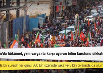 Reuters: "Hindistan'da hükûmet, yeni varyanta karşı uyaran bilim kurulunu dikkate almadı"
