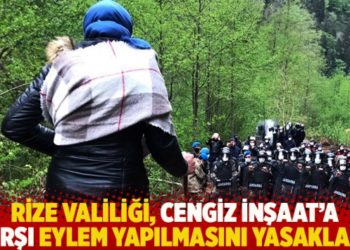 Rize Valiliği, Cengiz İnşaat'a karşı eylem yapılmasını yasakladı!