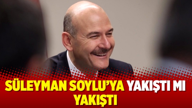 Süleyman Soylu’ya yakıştı mı yakıştı