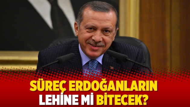 Süreç Erdoğanların lehine mi bitecek?