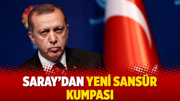 Saray’dan yeni sansür kumpası