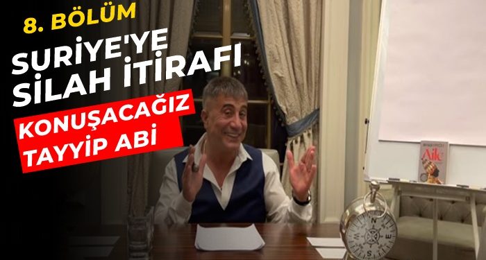 Sedat Peker 8. Videosunu yayınladı: El Nusra’ya silah itirafı… Konuşacağız Tayyip abi