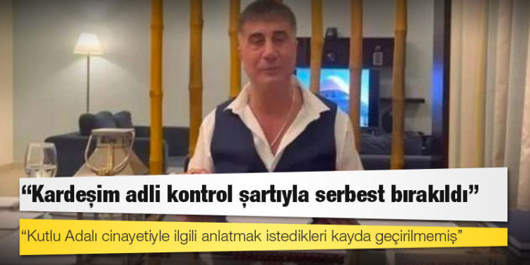 Sedat Peker: Kardeşim adli kontrol şartıyla serbest bırakıldı, Kutlu Adalı cinayetiyle ilgili anlatmak istedikleri kayda geçirilmemiş