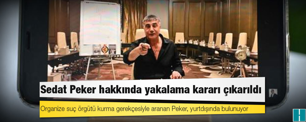 Sedat Peker hakkında yakalama kararı çıkarıldı