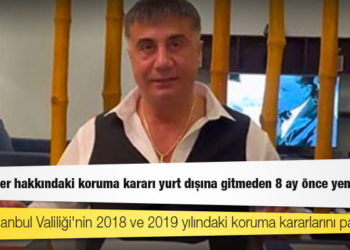 Sedat Peker hakkındaki koruma kararı yurt dışına gitmeden 8 ay önce yenilenmiş