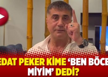 Sedat Peker kime &lsquo;Ben b&ouml;cek miyim&rsquo; dedi?
