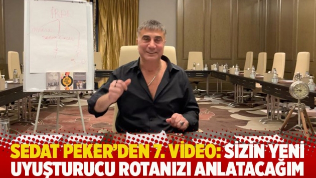 Sedat Peker'den 7. video: Sizin yeni uyuşturucu rotanızı anlatacağım