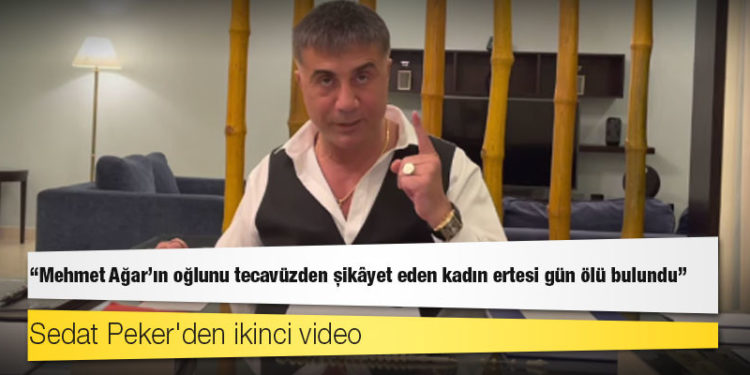 Sedat Peker'den ikinci video: "Mehmet Ağar'ın oğlunu tecavüzden şikâyet eden kadın ertesi gün ölü bulundu"