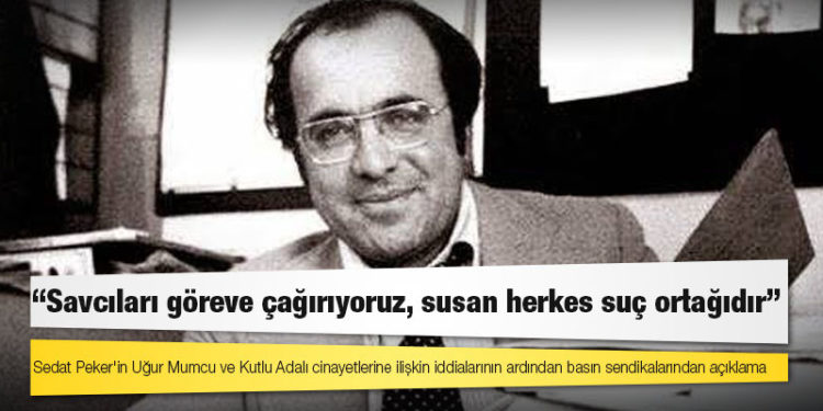 Sedat Peker'in Mumcu cinayetine ilişkin iddialarının ardından basın sendikalarından açıklama: Savcıları göreve çağırıyoruz, susan herkes suç ortağıdır