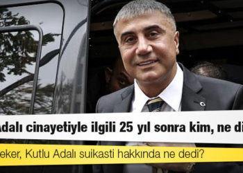 Sedat Peker'in gündeme taşıdığı Kutlu Adalı cinayetiyle ilgili 25 yıl sonra kim, ne diyor?