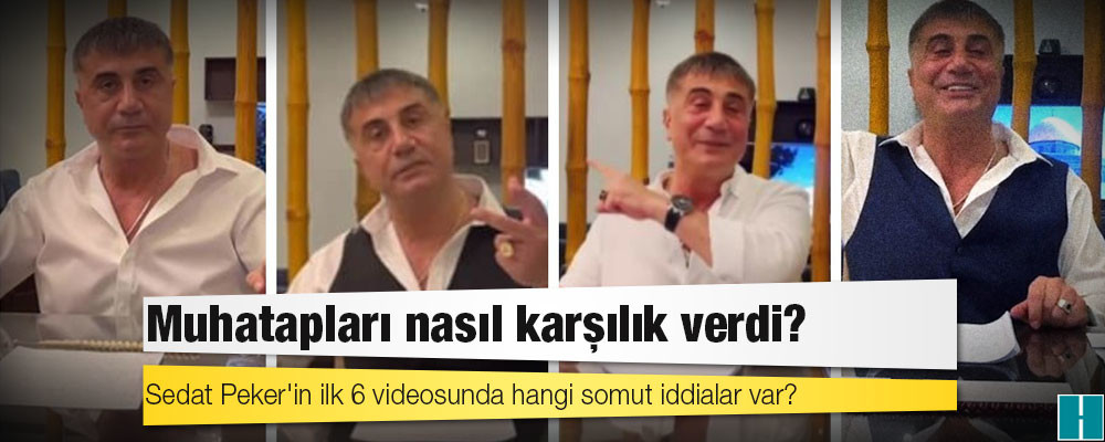 Sedat Peker'in ilk 6 videosunda hangi somut iddialar var? Muhatapları nasıl karşılık verdi?