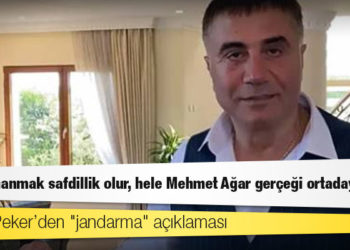Sedat Peker’den "jandarma" açıklaması: Buna inanmak safdillik olur, hele Mehmet Ağar gerçeği ortadayken