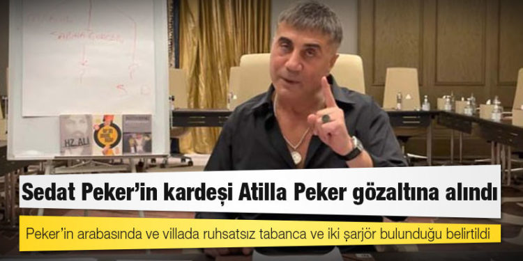 sedat pekerin kardeşi atilla peker gözaltına alındı İnternet