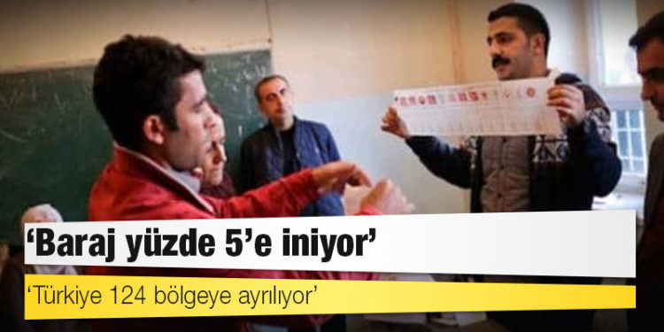 Seçim yasası: Baraj yüzde 5’e iniyor; Türkiye 124 bölgeye ayrılıyor