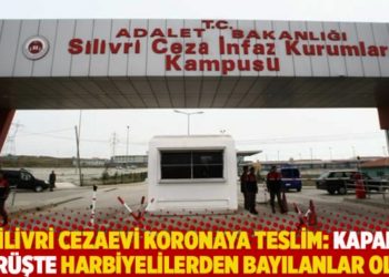 Silivri Cezaevi koronaya teslim: Kapalı g&ouml;r&uuml;şte Harbiyelilerden bayılanlar oldu