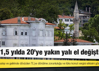Son 1,5 yılda 20'ye yakın yalı el değiştirdi