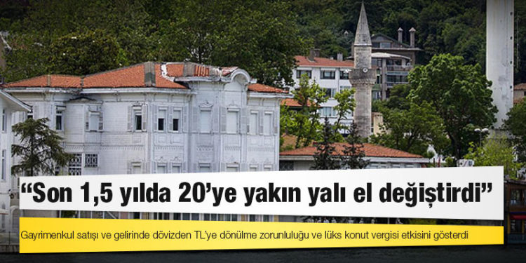 Son 1,5 yılda 20'ye yakın yalı el değiştirdi