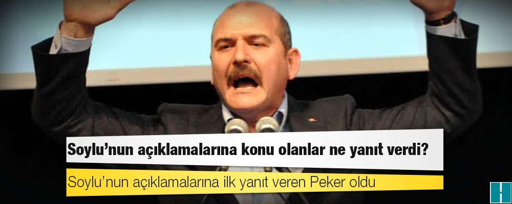 Soylu’nun açıklamalarına konu olanlar ne yanıt verdi?