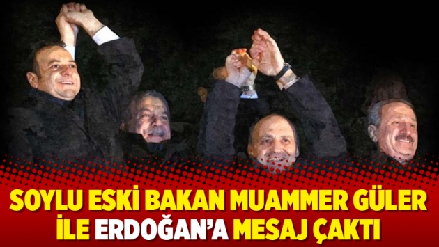 Soylu eski bakan Muammer Güler ile Erdoğan’a mesaj çaktı