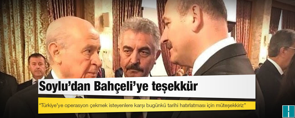 Soylu'dan Bahçeli'ye teşekkür: 'Türkiye’ye operasyon çekmek isteyenlere karşı bugünkü tarihi hatırlatması için müteşekkiriz'