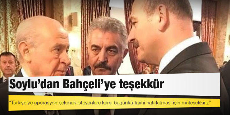 Soylu'dan Bahçeli'ye teşekkür: 'Türkiye’ye operasyon çekmek isteyenlere karşı bugünkü tarihi hatırlatması için müteşekkiriz'