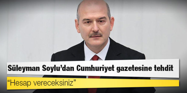 Süleyman Soylu'dan Cumhuriyet gazetesine tehdit: 'Hesap vereceksiniz'