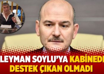 S&uuml;leyman Soylu&rsquo;ya kabineden destek &ccedil;ıkan olmadı