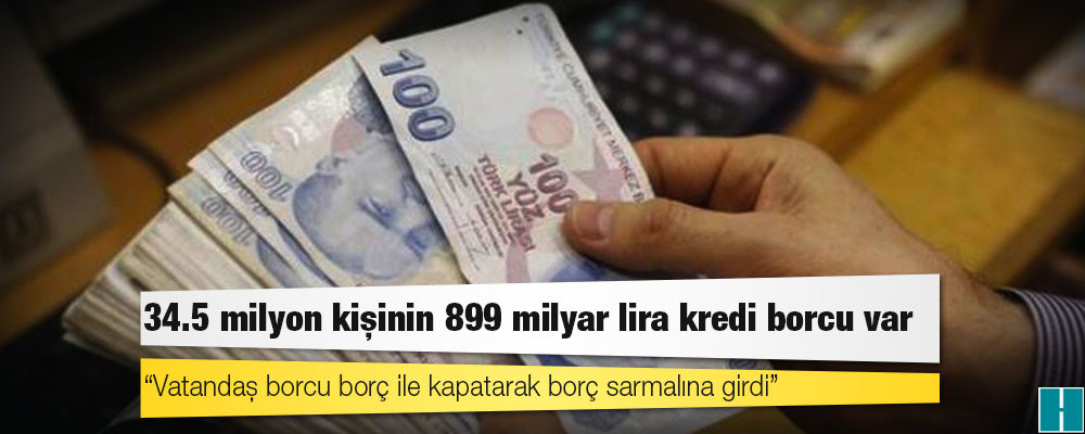 Türkiye Bankalar Birliği: 34.5 milyon kişinin 899 milyar lira kredi borcu var