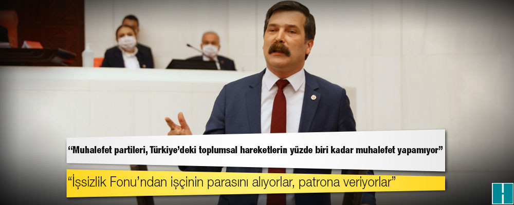 TİP Genel Başkanı Erkan Baş: Muhalefet partileri, Türkiye’deki toplumsal hareketlerin yüzde biri kadar muhalefet yapamıyor