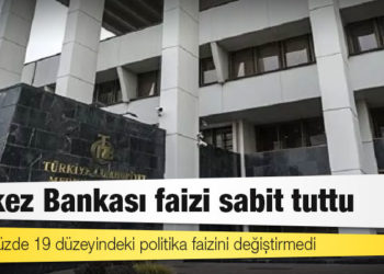 TCMB yüzde 19 düzeyindeki politika faizini değiştirmedi
