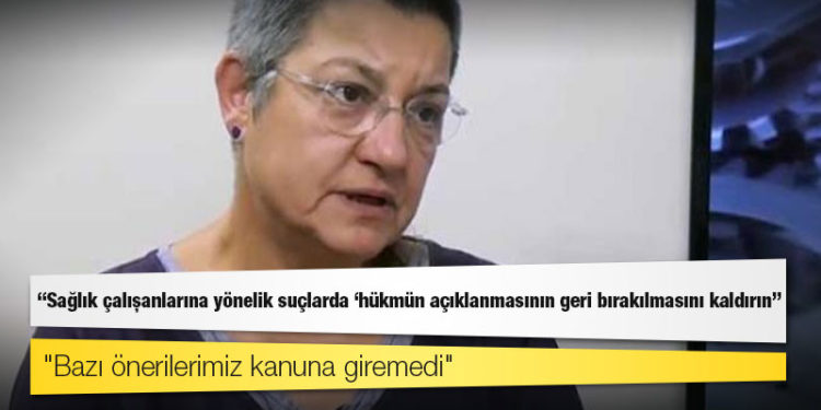 TTB Başkanı Fincancı: Sağlık çalışanlarına yönelik suçlarda ‘hükmün açıklanmasının geri bırakılmasını kaldırın