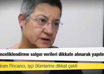 TTB Başkanı Fincancı, işçi ölümlerine dikkat çekti: Aşıda önceliklendirme salgın verileri dikkate alınarak yapılmıyor