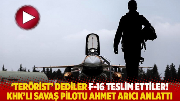 'Terörist' dediler F-16 teslim ettiler! KHK’lı savaş pilotu Ahmet Arıcı anlattı