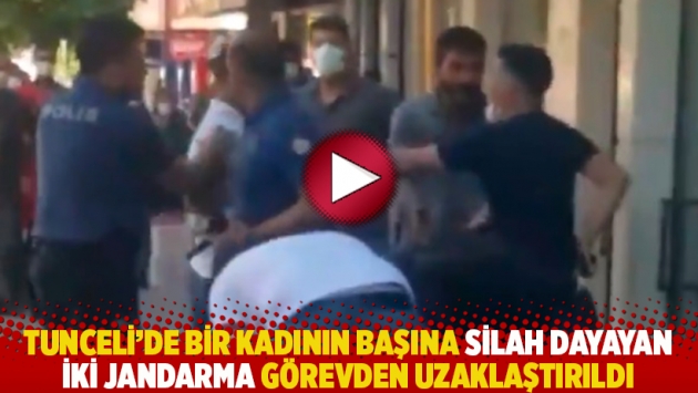 Tunceli'de bir kadının başına silah dayayan iki jandarma görevden uzaklaştırıldı