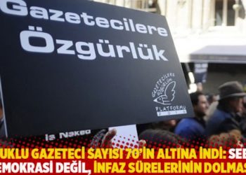 Tutuklu gazeteci sayısı 70&rsquo;in altına indi: Sebebi demokrasi değil, infaz s&uuml;relerinin dolması!