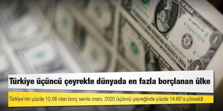 Türkiye üçüncü çeyrekte dünyada en fazla borçlanan ülke