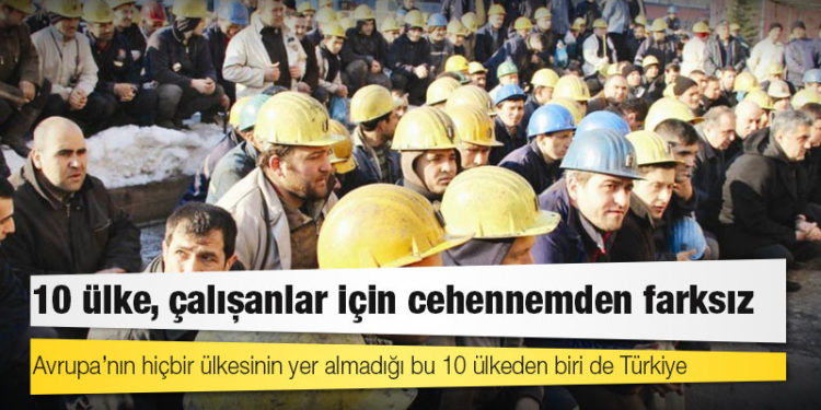 Uluslararası Sendikalar Konfederasyonu: Türkiye en kötü ilk 10 ülke arasında