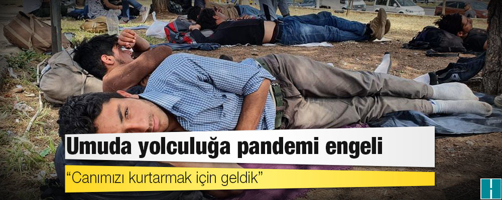 Umuda yolculuğa pandemi engeli