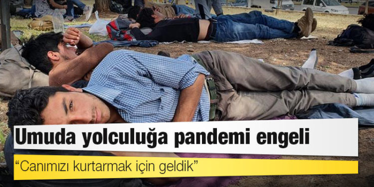 Umuda yolculuğa pandemi engeli