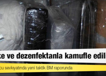 Uyuşturucu sevkıyatında yeni taktik BM raporunda: Maske ve dezenfektanla kamufle ediliyor