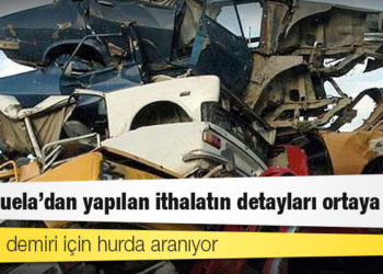 Venezuela’dan yapılan ithalatın detayları ortaya çıktı: İnşaat demiri için hurda aranıyor