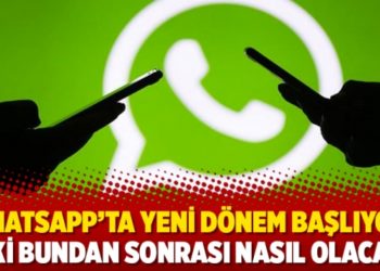 WhatsApp&rsquo;ta yeni d&ouml;nem başlıyor: Peki bundan sonrası nasıl olacak?