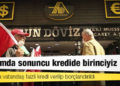 Yardımda sonuncu kredide birinciyiz: Salgında vatandaş faizli kredi verilip borçlandırıldı
