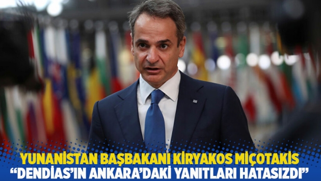 Yunanistan Başbakanı Miçotakis: Dendias'ın Ankara'daki yanıtları hatasızdı